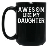 Awesom Like My Daughter Black Coffee Mug