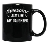 Awesome Just Like My Daughter Black Coffee Mug - Black