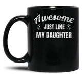 Awesome Just Like My Daughter Black Coffee Mug
