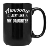 Awesome Just Like My Daughter Black Coffee Mug - Black