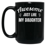 Awesome Just Like My Daughter Black Coffee Mug