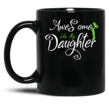 Awesome Like My Best Daughter Fathers Day Gift Black Coffee Mug
