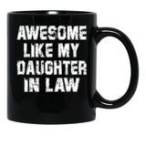 Awesome Like My Daughter Awesome Like My Daughter In Law Black Coffee Mug - Black