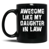 Awesome Like My Daughter Awesome Like My Daughter In Law Black Coffee Mug