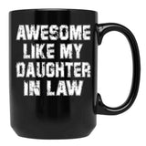 Awesome Like My Daughter Awesome Like My Daughter In Law Black Coffee Mug - Black