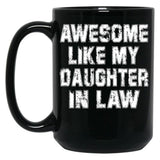 Awesome Like My Daughter Awesome Like My Daughter In Law Black Coffee Mug
