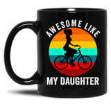 Awesome Like My Daughter Cute Biker Girl Dad (3) Black Coffee Mug