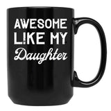 Awesome Like My Daughter Dad Joke Fathers Day Black Coffee Mug - Black