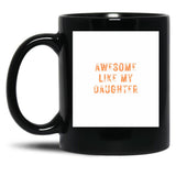 Awesome Like My Daughter - Distressed Text Design (1) Black Coffee Mug