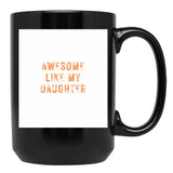 Awesome Like My Daughter - Distressed Text Design (1) Black Coffee Mug - Black