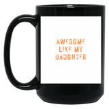 Awesome Like My Daughter - Distressed Text Design (1) Black Coffee Mug