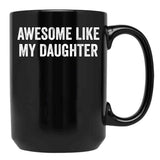 Awesome Like My Daughter Family Lovers Father'S Day Parents Black Coffee Mug - Black