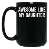 Awesome Like My Daughter Family Lovers Father'S Day Parents Black Coffee Mug
