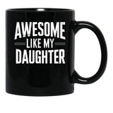 Awesome Like My Daughter - Father And Daughter Gift Design Black Coffee Mug - Black