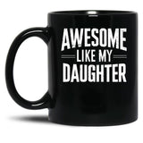 Awesome Like My Daughter - Father And Daughter Gift Design Black Coffee Mug