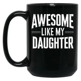 Awesome Like My Daughter - Father And Daughter Gift Design Black Coffee Mug
