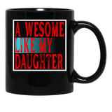 Awesome Like My Daughter Father'S Day Daughter Love Mug Black Coffee Mug - Black