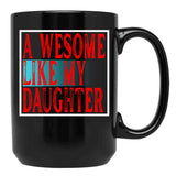 Awesome Like My Daughter Father'S Day Daughter Love Mug Black Coffee Mug - Black