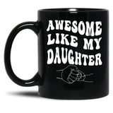 Awesome Like My Daughter - Father'S Day (1) Black Coffee Mug