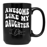 Awesome Like My Daughter - Father'S Day (1) Black Coffee Mug - Black