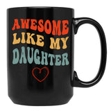 Awesome Like My Daughter - Father'S Day Black Coffee Mug - Black