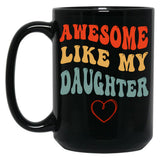 Awesome Like My Daughter - Father'S Day Black Coffee Mug