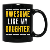 Awesome Like My Daughter - Fathers Day Gift Black Coffee Mug - Black