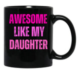 Awesome Like My Daughter Fathers Day Black Coffee Mug - Black