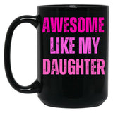Awesome Like My Daughter Fathers Day Black Coffee Mug
