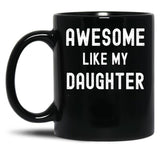 Awesome Like My Daughter Funny Family Humor Black Coffee Mug
