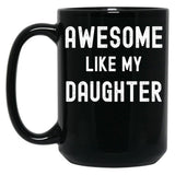 Awesome Like My Daughter Funny Family Humor Black Coffee Mug