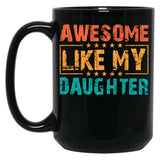 Awesome Like My Daughter - Funny Father'S Day Classic Mug Black Coffee Mug