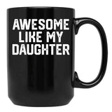 Awesome Like My Daughter Funny Father'S Day Gif Dad Black Coffee Mug - Black