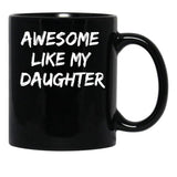 Awesome Like My Daughter Funny Father'S Day Gift Dad Joke Mug (2) Black Coffee Mug - Black