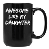 Awesome Like My Daughter Funny Father'S Day Gift Dad Joke Mug (2) Black Coffee Mug - Black