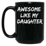 Awesome Like My Daughter Funny Father'S Day Gift Dad Joke Mug (2) Black Coffee Mug
