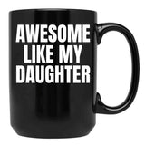 Awesome Like My Daughter Funny Father'S Day Gift Dad Men (9) Black Coffee Mug - Black