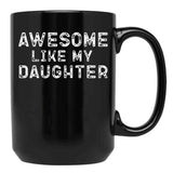 Awesome Like My Daughter Funny Father'S Day Black Coffee Mug, Gift Coffee Mug - Black