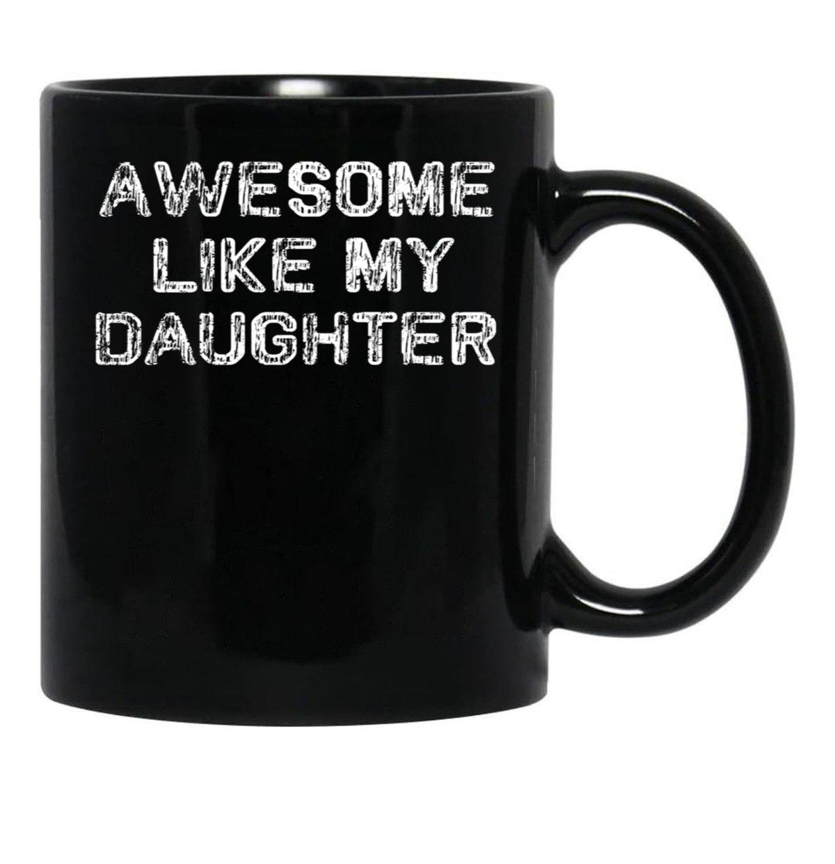 Awesome Like My Daughter Funny Fathers Day Dad Mugs Black Coffee Mug - Black