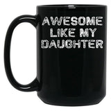 Awesome Like My Daughter Funny Fathers Day Dad Mugs Black Coffee Mug