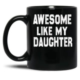 Awesome Like My Daughter Funny Fathers Day Men Dad Girl Black Coffee Mug