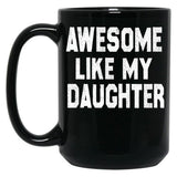 Awesome Like My Daughter Funny Fathers Day Men Dad Girl Black Coffee Mug
