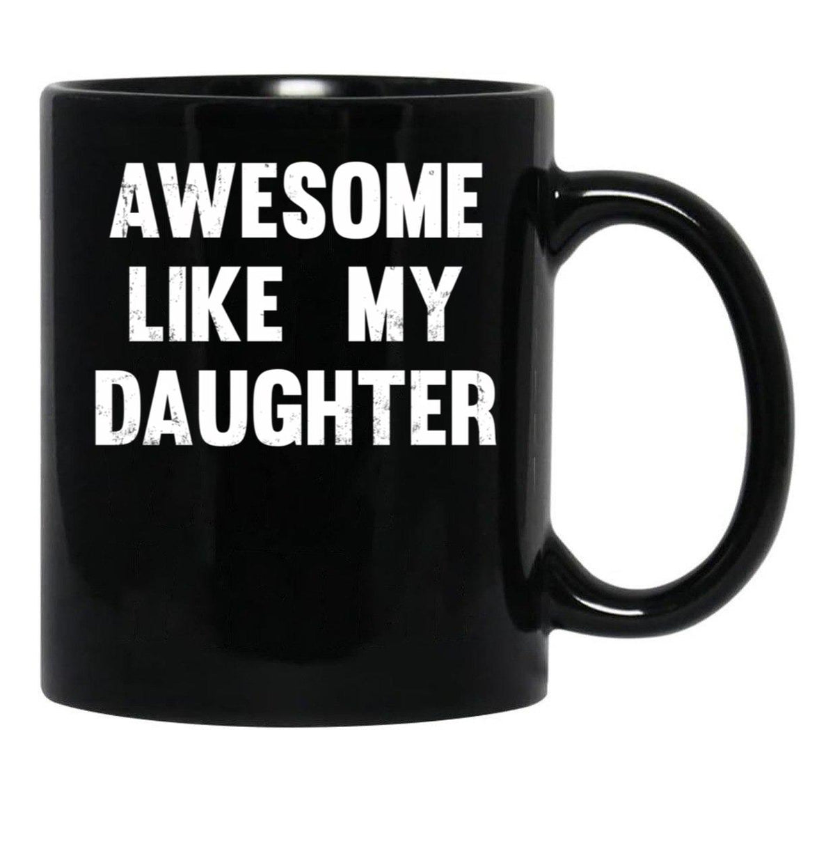 Awesome Like My Daughter - Funny Gift Mom Dad Birthday Gift Black Coffee Mug - Black