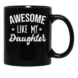 Awesome Like My Daughter - Funny Gift Black Coffee Mug - Black