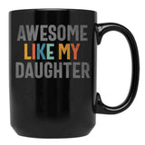 Awesome Like My Daughter - Funny Mom Or Dad (1) Black Coffee Mug - Black