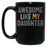 Awesome Like My Daughter - Funny Mom Or Dad (1) Black Coffee Mug