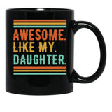 Awesome Like My Daughter Funny Parents' Day Dad Black Coffee Mug - Black