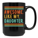 Awesome Like My Daughter Funny Parents' Day Dad Black Coffee Mug - Black