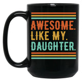 Awesome Like My Daughter Funny Parents' Day Dad Black Coffee Mug
