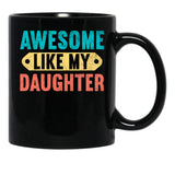 Awesome Like My Daughter Funny Vintage Present Father'S Day (1) Black Coffee Mug - Black